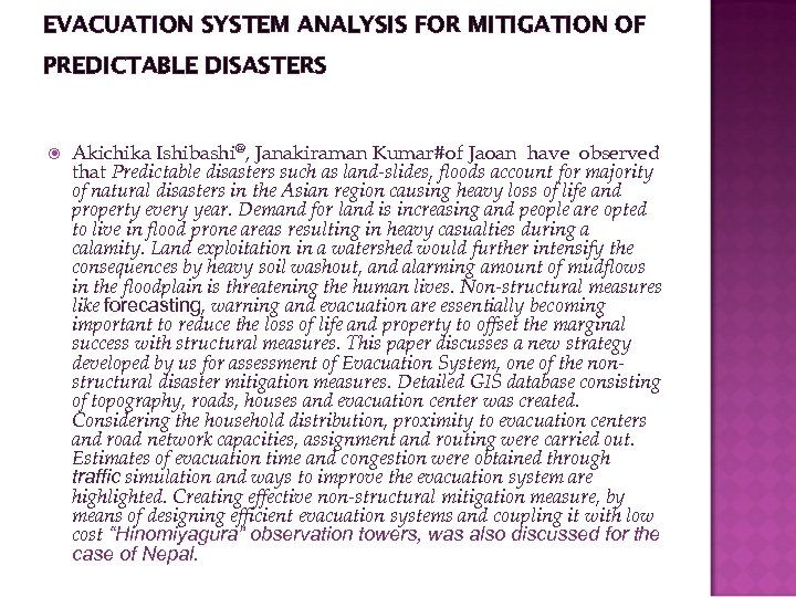 EVACUATION SYSTEM ANALYSIS FOR MITIGATION OF PREDICTABLE DISASTERS Akichika Ishibashi@, Janakiraman Kumar#of Jaoan have