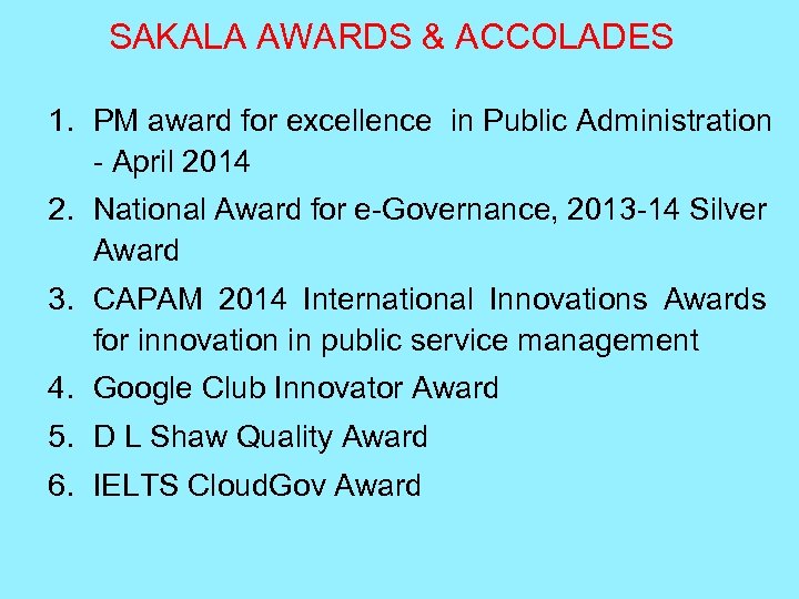 SAKALA AWARDS & ACCOLADES 1. PM award for excellence in Public Administration - April