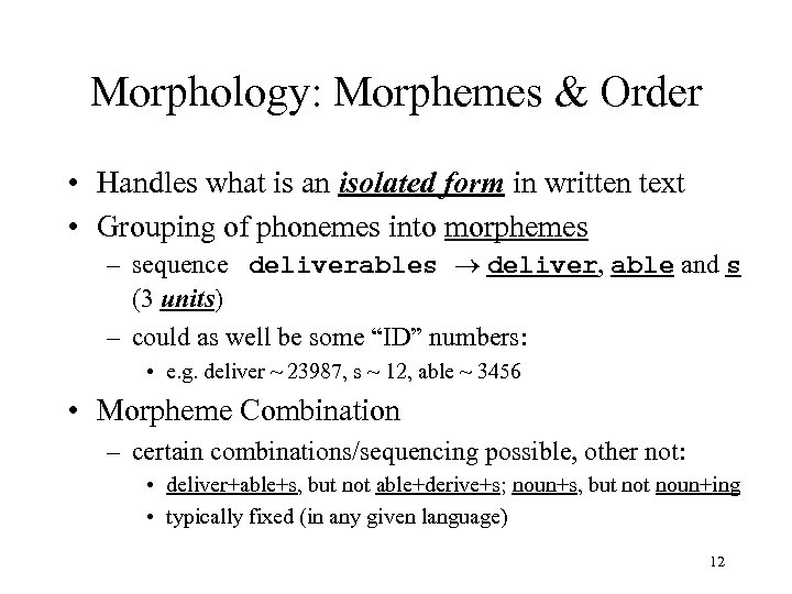 Morphology: Morphemes & Order • Handles what is an isolated form in written text