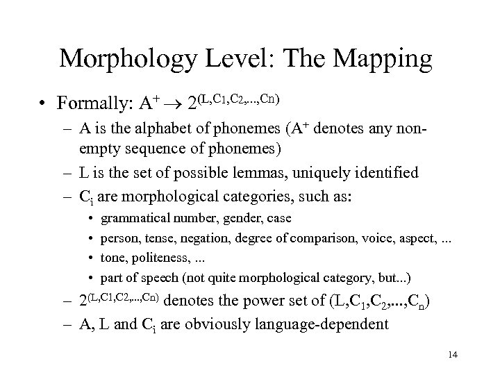 Morphology Level: The Mapping • Formally: A+ ® 2(L, C 1, C 2, .