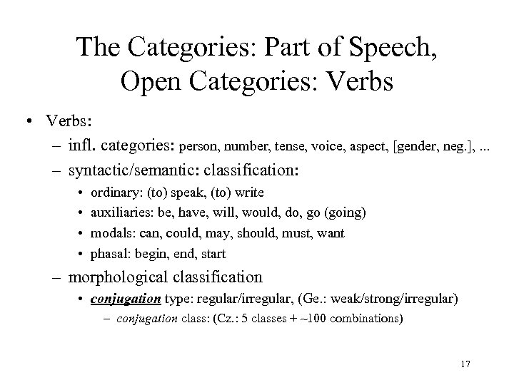 The Categories: Part of Speech, Open Categories: Verbs • Verbs: – infl. categories: person,