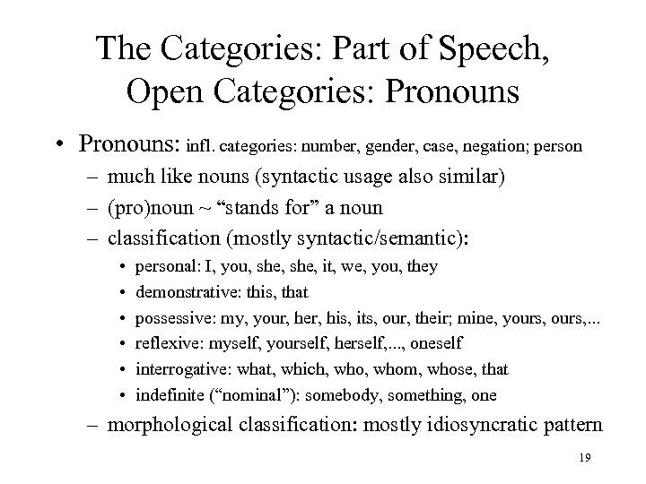 The Categories: Part of Speech, Open Categories: Pronouns • Pronouns: infl. categories: number, gender,