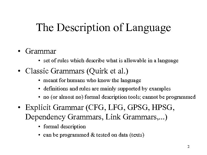 The Description of Language • Grammar • set of rules which describe what is