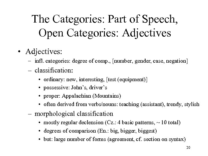 The Categories: Part of Speech, Open Categories: Adjectives • Adjectives: – infl. categories: degree