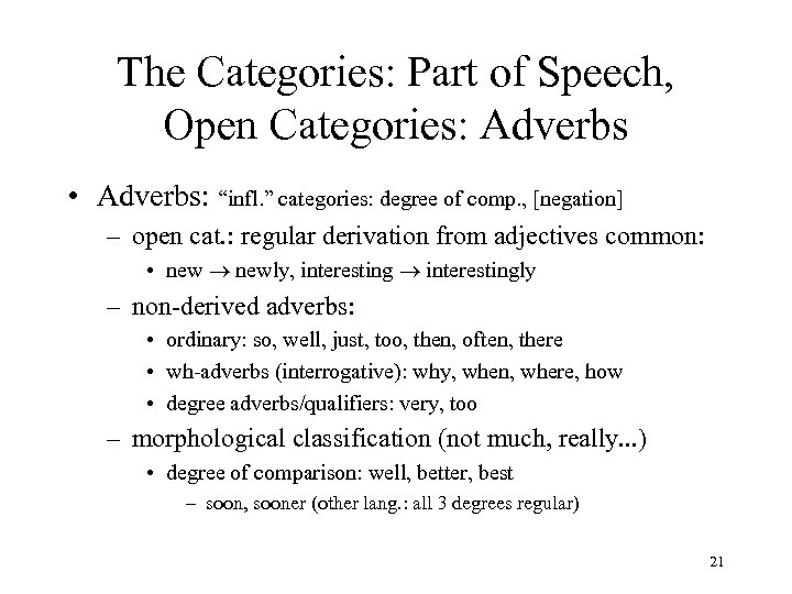 The Categories: Part of Speech, Open Categories: Adverbs • Adverbs: “infl. ” categories: degree