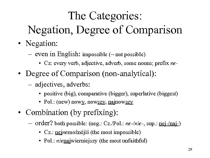 The Categories: Negation, Degree of Comparison • Negation: – even in English: impossible (~