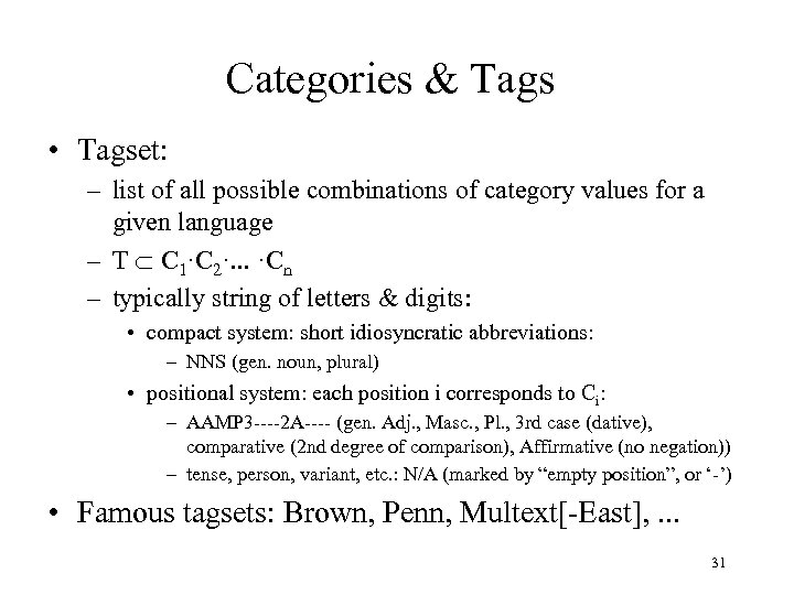 Categories & Tags • Tagset: – list of all possible combinations of category values