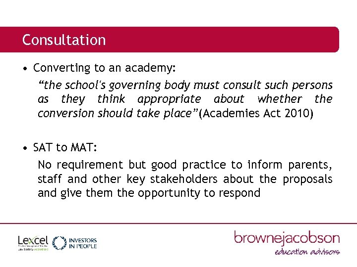 Consultation • Converting to an academy: “the school's governing body must consult such persons