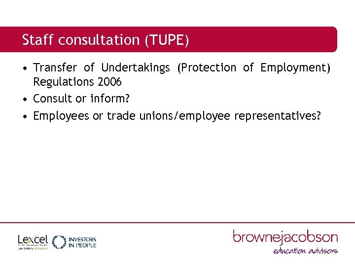 Staff consultation (TUPE) • Transfer of Undertakings (Protection of Employment) Regulations 2006 • Consult