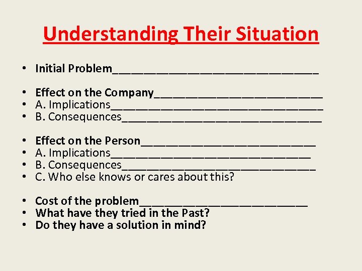 Understanding Their Situation • Initial Problem_________________ • Effect on the Company______________ • A. Implications_________________
