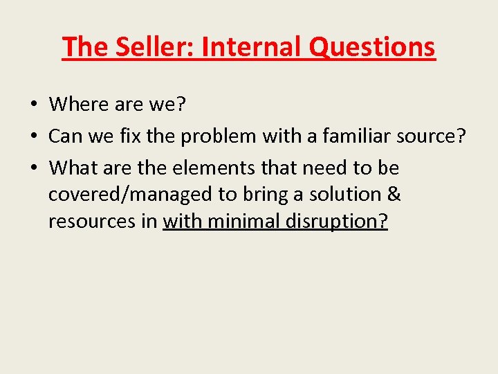 The Seller: Internal Questions • Where are we? • Can we fix the problem