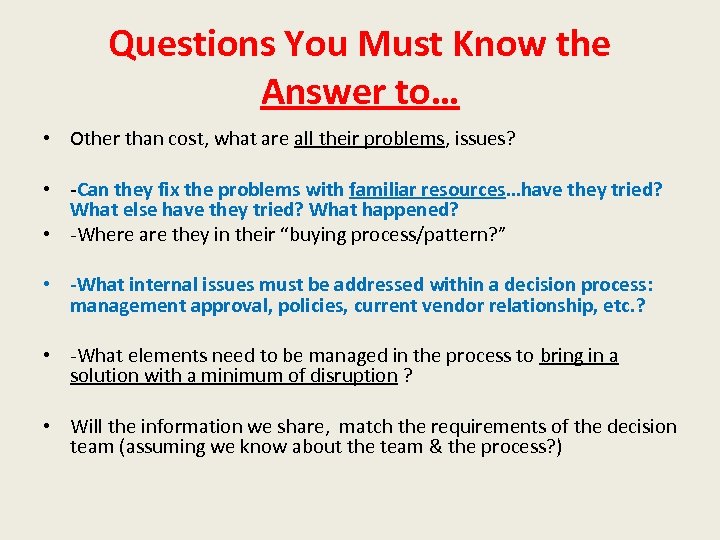 Questions You Must Know the Answer to… • Other than cost, what are all