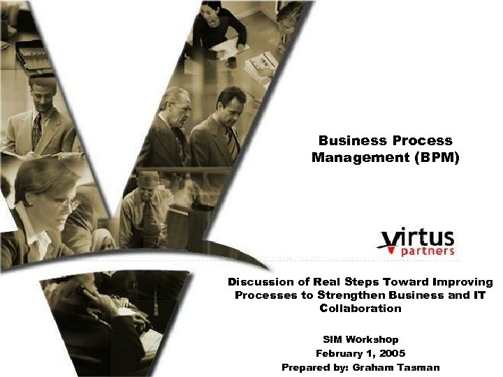 Business Process Management (BPM) Discussion of Real Steps Toward Improving Processes to Strengthen Business