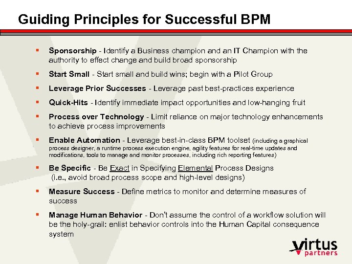 Guiding Principles for Successful BPM § Sponsorship - Identify a Business champion and an