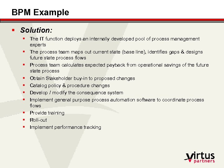 BPM Example § Solution: § The IT function deploys an internally developed pool of