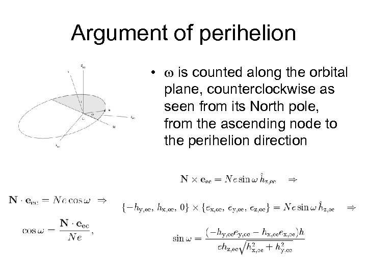 Argument of perihelion • is counted along the orbital plane, counterclockwise as seen from
