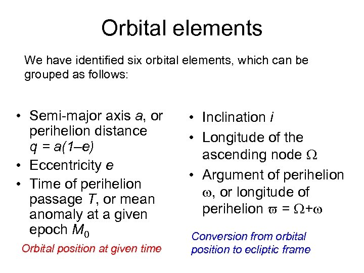 Orbital elements We have identified six orbital elements, which can be grouped as follows: