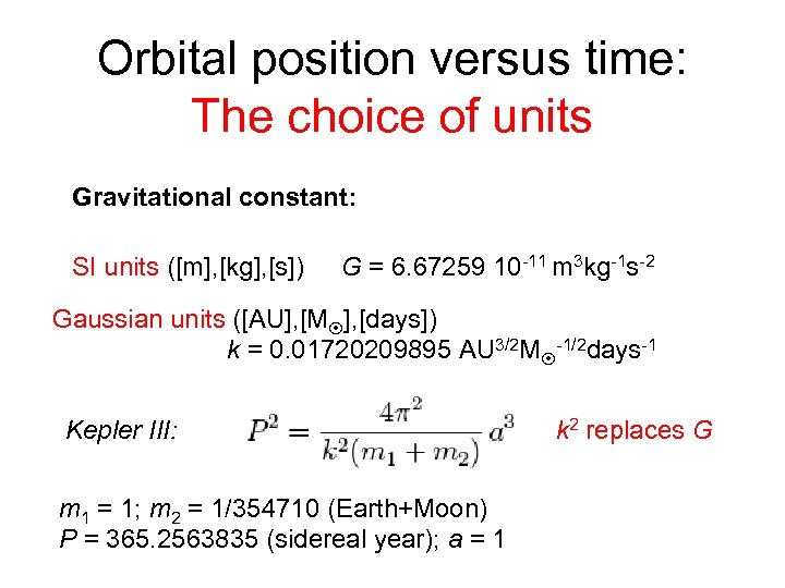 Orbital position versus time: The choice of units Gravitational constant: SI units ([m], [kg],