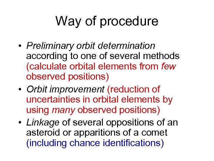 Way of procedure • Preliminary orbit determination according to one of several methods (calculate
