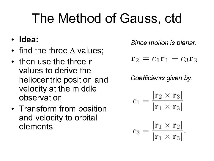 The Method of Gauss, ctd • Idea: • find the three values; • then