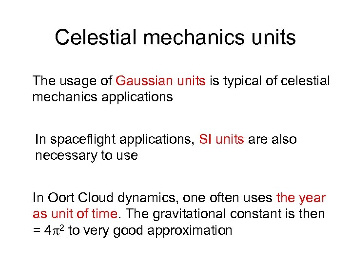 Celestial mechanics units The usage of Gaussian units is typical of celestial mechanics applications