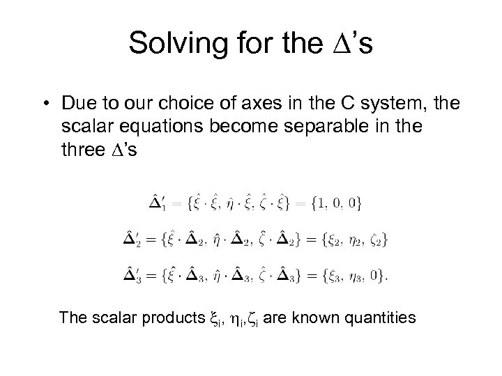 Solving for the ’s • Due to our choice of axes in the C