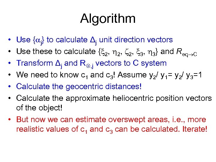 Algorithm • • • Use { j} to calculate Δj unit direction vectors Use