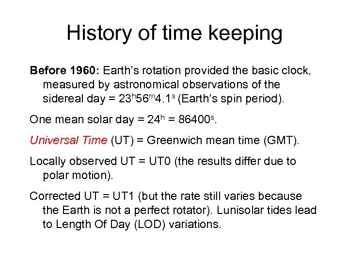 History of time keeping Before 1960: Earth’s rotation provided the basic clock, measured by