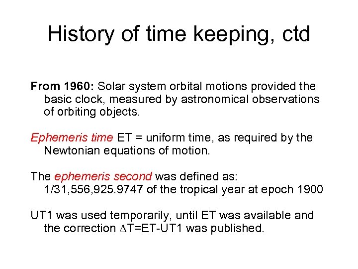 History of time keeping, ctd From 1960: Solar system orbital motions provided the basic