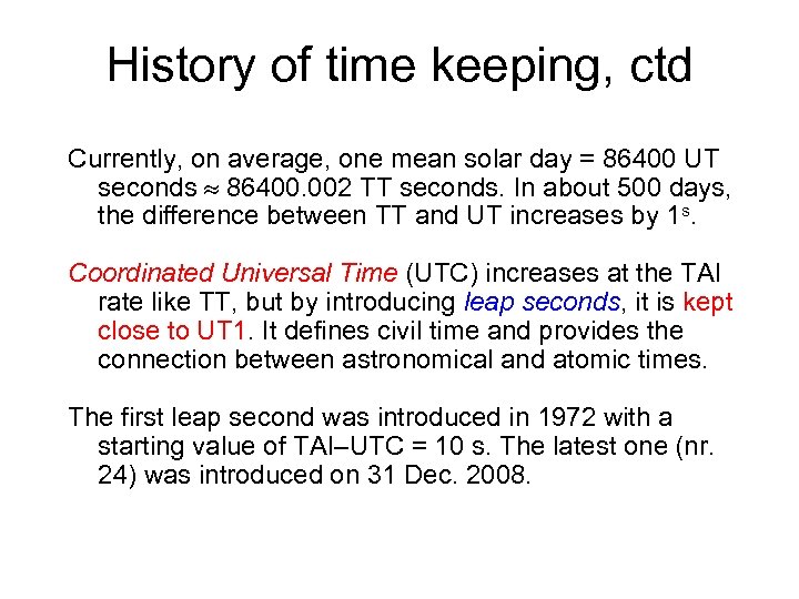 History of time keeping, ctd Currently, on average, one mean solar day = 86400