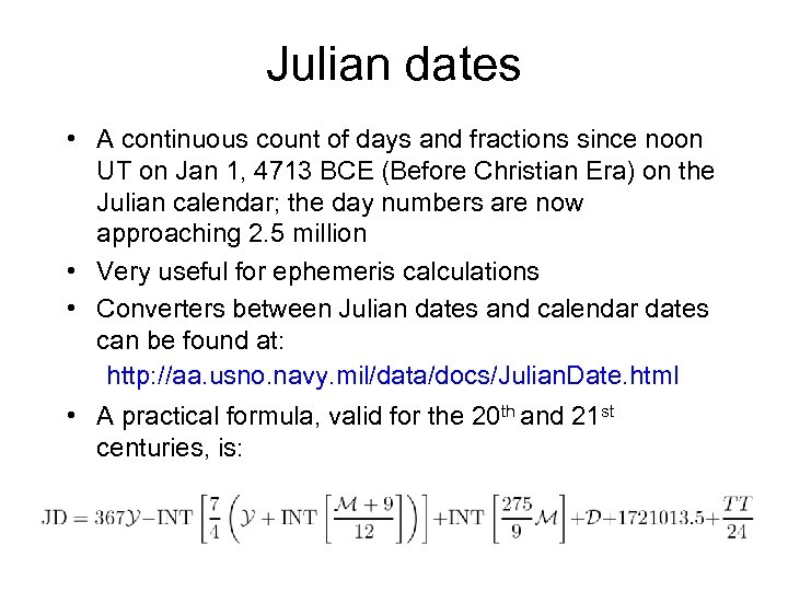 Julian dates • A continuous count of days and fractions since noon UT on