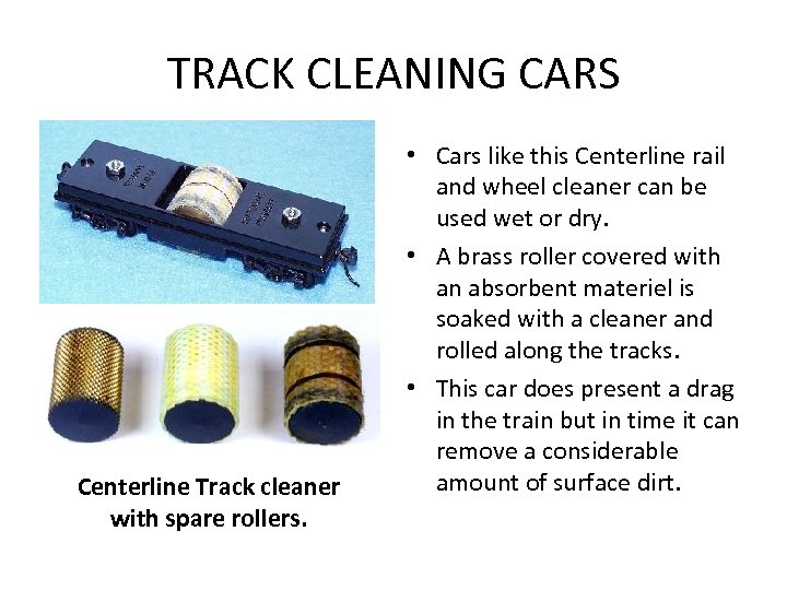 TRACK CLEANING CARS Centerline Track cleaner with spare rollers. • Cars like this Centerline