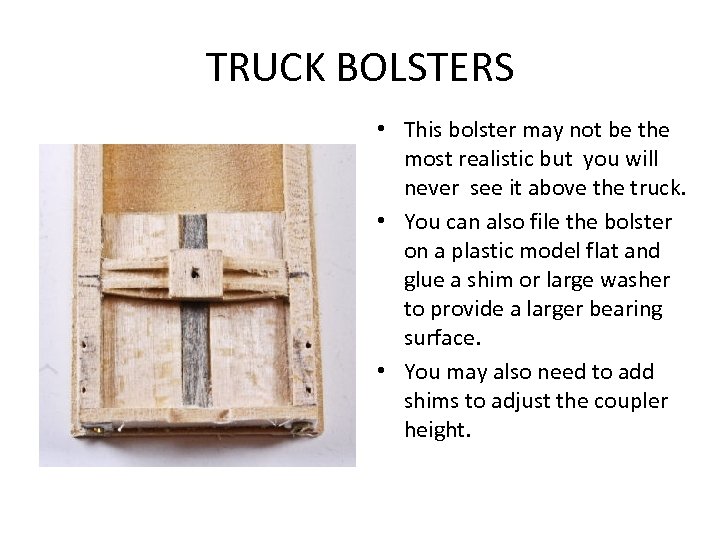 TRUCK BOLSTERS • This bolster may not be the most realistic but you will