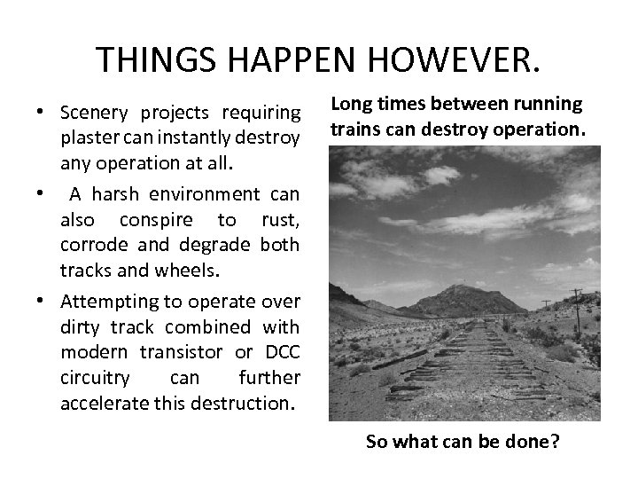 THINGS HAPPEN HOWEVER. • Scenery projects requiring plaster can instantly destroy any operation at