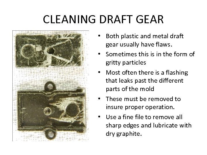 CLEANING DRAFT GEAR • Both plastic and metal draft gear usually have flaws. •
