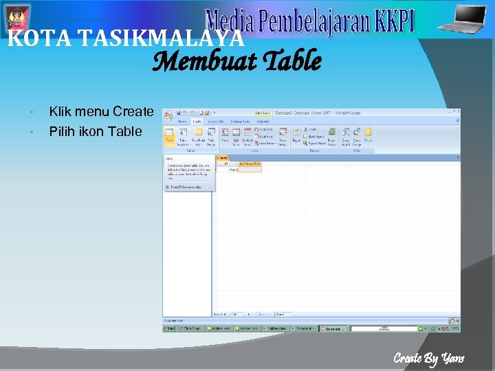 2 KOTA TASIKMALAYA Membuat Table • • Klik menu Create Pilih ikon Table Create