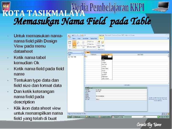 2 KOTA TASIKMALAYA Memasukan Nama Field pada Table • • • Untuk memasukan nama