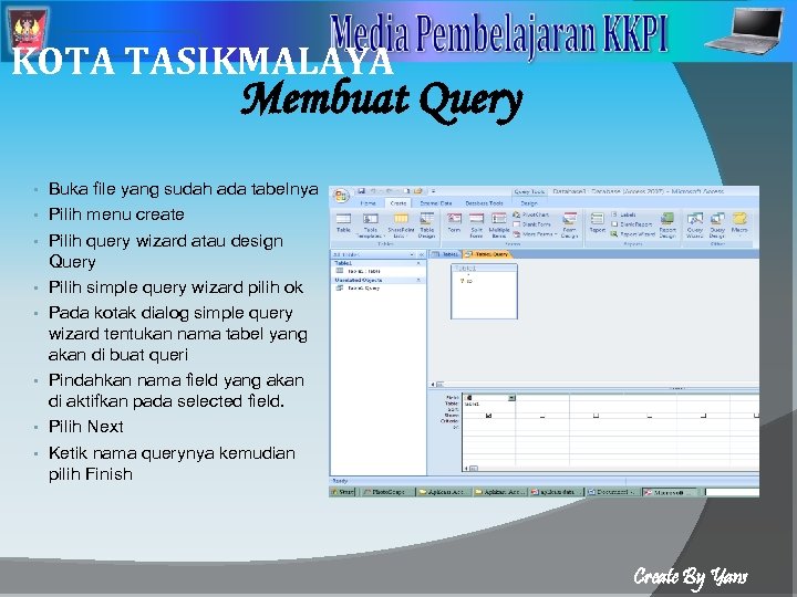 2 KOTA TASIKMALAYA Membuat Query • • Buka file yang sudah ada tabelnya Pilih