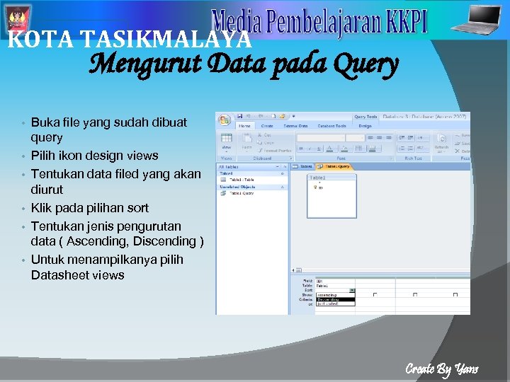 2 KOTA TASIKMALAYA Mengurut Data pada Query • • • Buka file yang sudah