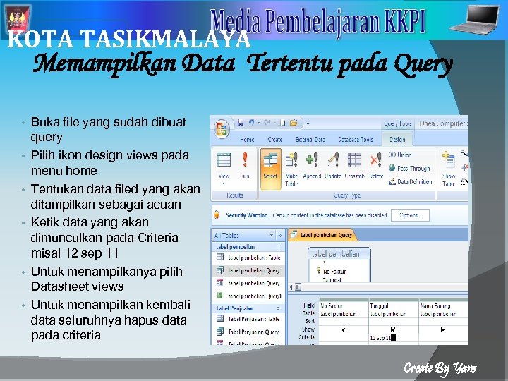 2 KOTA TASIKMALAYA Memampilkan Data Tertentu pada Query • • • Buka file yang