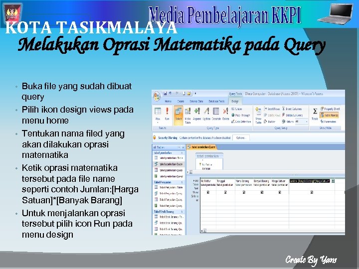 2 KOTA TASIKMALAYA Melakukan Oprasi Matematika pada Query • • • Buka file yang