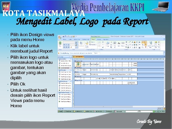 2 KOTA TASIKMALAYA Mengedit Label, Logo pada Report • • • Pilih ikon Design