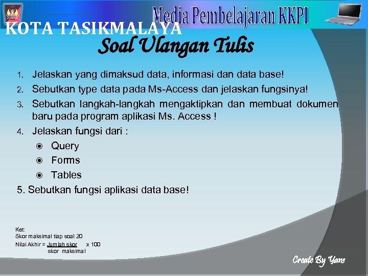 2 KOTA TASIKMALAYA Soal Ulangan Tulis Jelaskan yang dimaksud data, informasi dan data base!