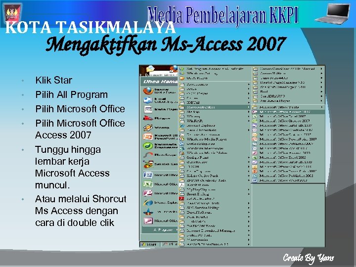 2 KOTA TASIKMALAYA Mengaktifkan Ms-Access 2007 • • • Klik Star Pilih All Program