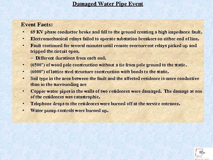 Damaged Water Pipe Event Facts: • • • 69 KV phase conductor broke and