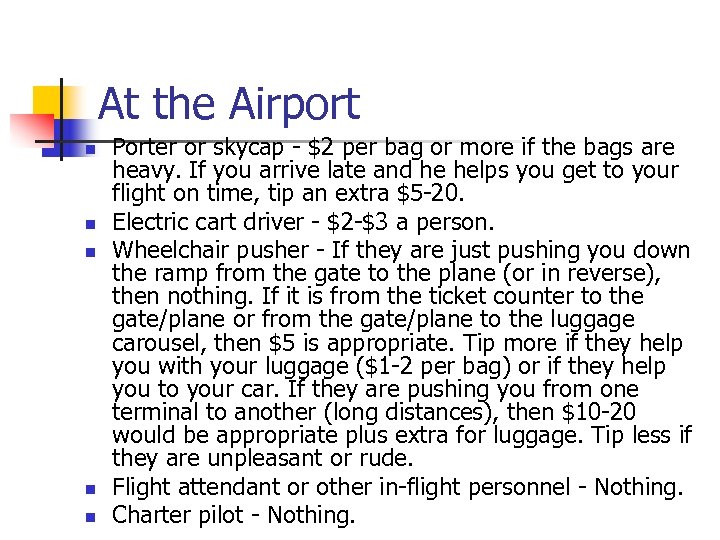 At the Airport n n n Porter or skycap - $2 per bag or