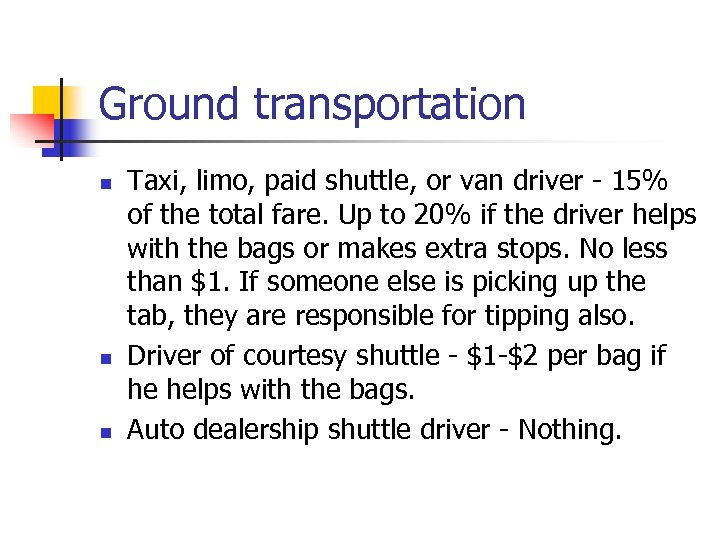 Ground transportation n Taxi, limo, paid shuttle, or van driver - 15% of the