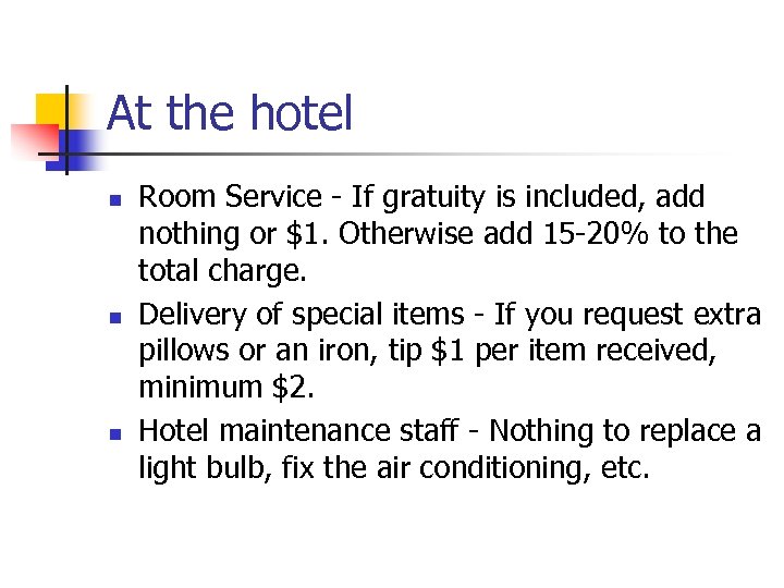 At the hotel n n n Room Service - If gratuity is included, add