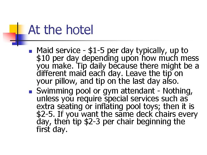 At the hotel n n Maid service - $1 -5 per day typically, up