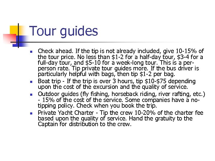 Tour guides n n Check ahead. If the tip is not already included, give